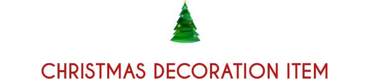 CHRISTMAS DECORATION ITEM