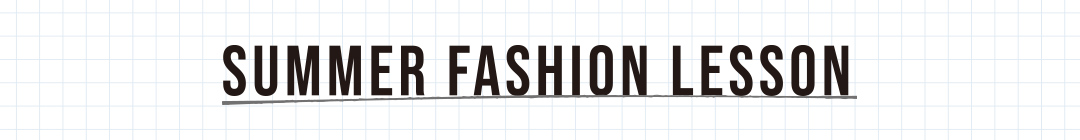 SUMMER FASHION LESSON
