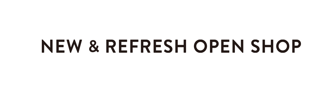 NEW & REFRESH OPEN SHOP