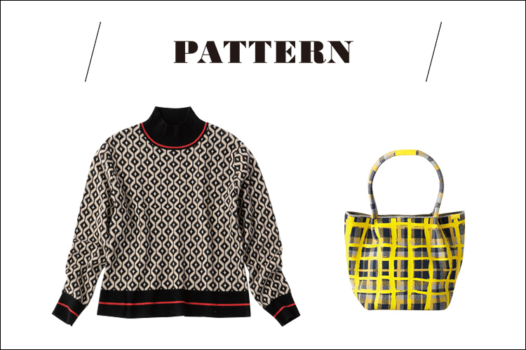 PATTERN 主役級の存在感でスタイリングに差をつける
