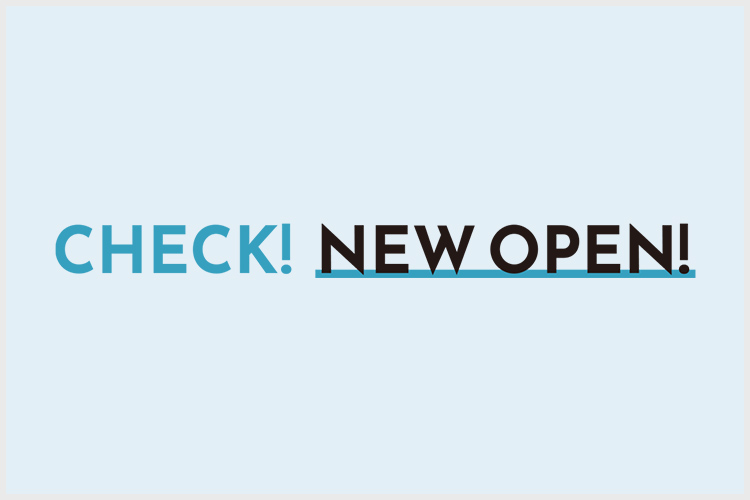 CHECK! NEW OPEN!