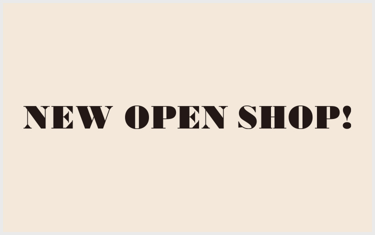 NEW OPEN SHOP！